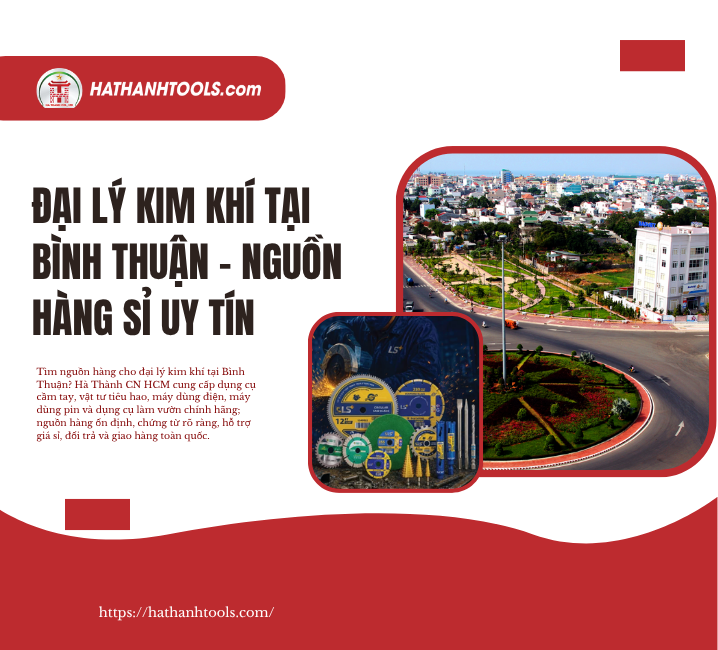 ĐẠI LÝ KIM KHÍ TẠI BÌNH THUẬN – NGUỒN HÀNG SỈ UY TÍN