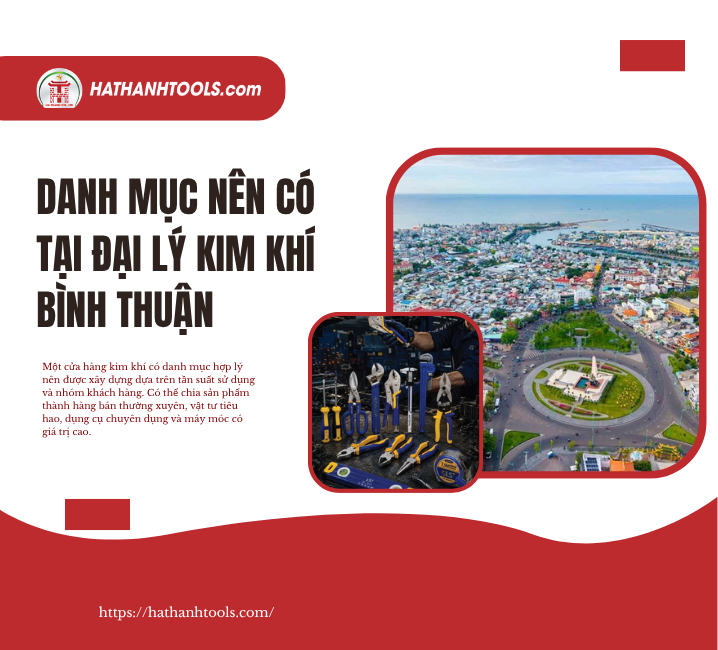 Danh mục nên có tại đại lý kim khí Bình Thuận
