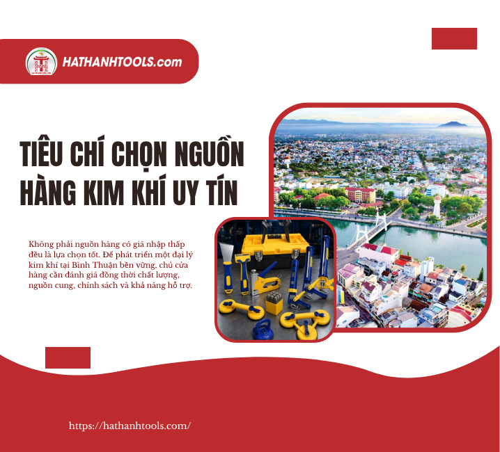 Tiêu chí chọn nguồn hàng kim khí uy tín