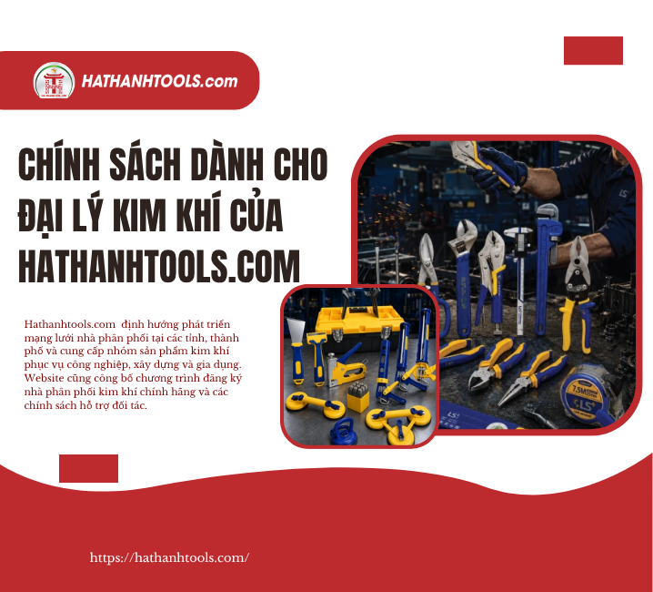 Chính sách dành cho đại lý kim khí của Hathanhtools.com