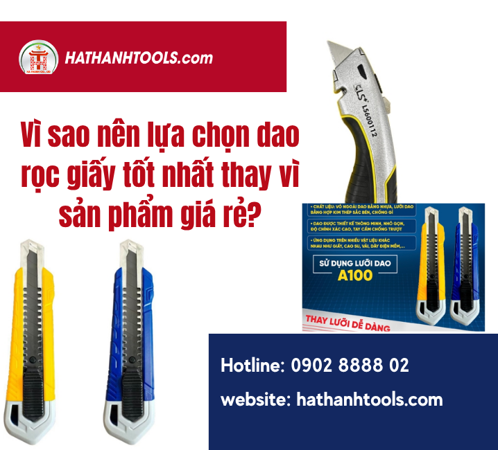 Vì sao nên lựa chọn dao rọc giấy tốt nhất thay vì sản phẩm giá rẻ?