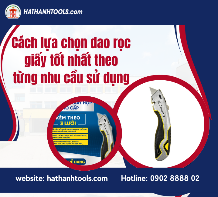 Cách lựa chọn dao rọc giấy tốt nhất theo từng nhu cầu sử dụng