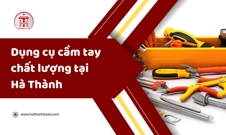 Dụng cụ cầm tay chất lượng