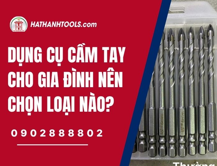 Dụng cụ cầm tay cho gia đình nên chọn loại nào? Top những món đồ nghề thiết yếu