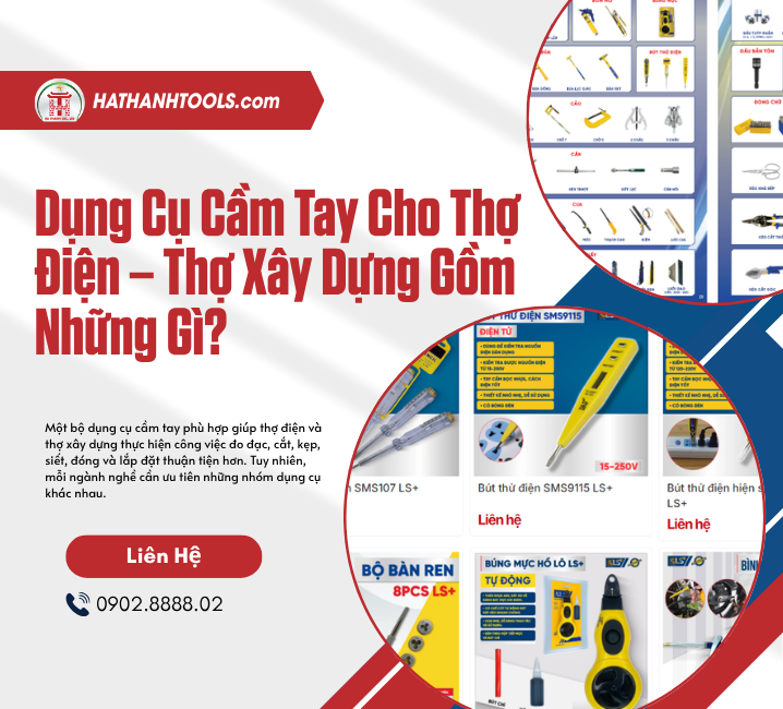 Dụng Cụ Cầm Tay Cho Thợ Điện – Thợ Xây Dựng Gồm Những Gì?