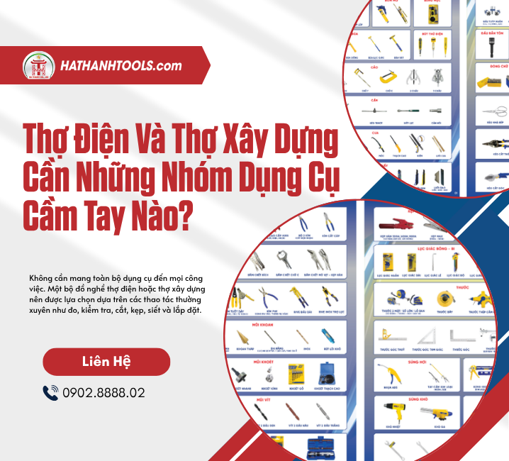 Thợ Điện Và Thợ Xây Dựng Cần Những Nhóm Dụng Cụ Cầm Tay Nào?