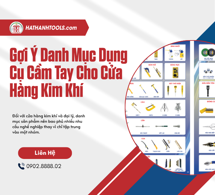 Đối với cửa hàng kim khí và đại lý, danh mục sản phẩm nên bao phủ nhiều nhu cầu nghề nghiệp thay vì chỉ tập trung vào một nhóm.