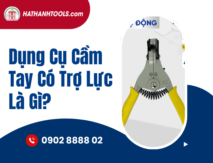Dụng Cụ Cầm Tay Có Trợ Lực Là Gì?