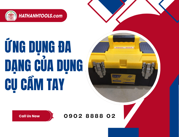 Ứng dụng đa dạng của dụng cụ cầm tay