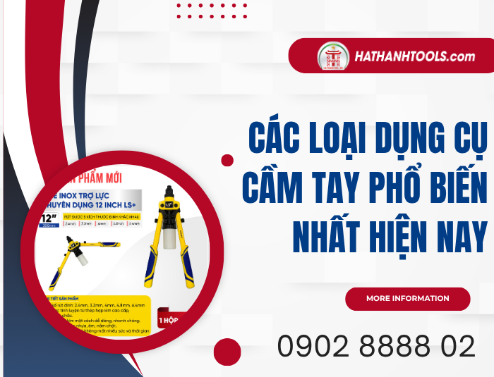 Các loại dụng cụ cầm tay phổ biến nhất hiện nay