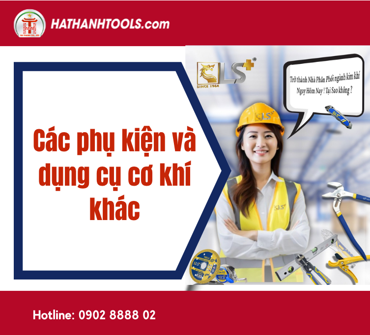 Các phụ kiện và dụng cụ cơ khí khác