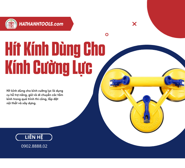 Hít Kính Dùng Cho Kính Cường Lực – Giải Pháp Nâng, Di Chuyển Kính An Toàn, Hiệu Quả