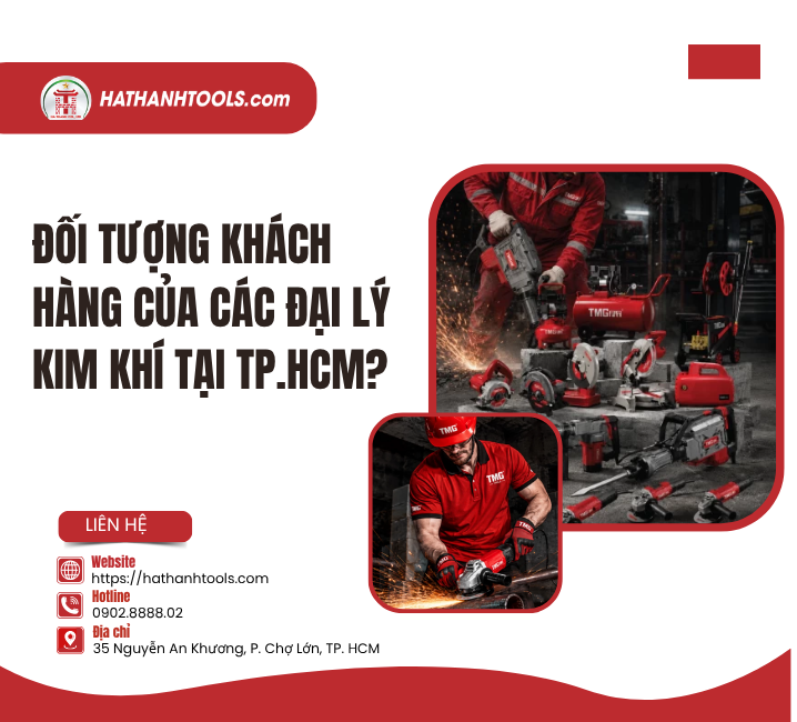 Đối Tượng Khách Hàng Của Các Đại Lý Kim Khí Tại TP.HCM?
