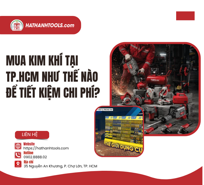 Mua Kim Khí Tại TP.HCM Như Thế Nào Để Tiết Kiệm Chi Phí?