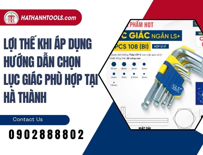 Lợi thế khi áp dụng hướng dẫn chọn lục giác phù hợp tại Hà Thành