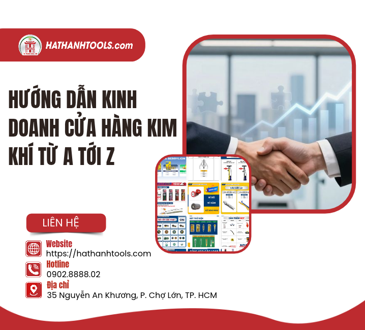 Hướng Dẫn Kinh Doanh Cửa Hàng Kim Khí Từ A Tới Z Cho Người Mới Bắt Đầu
