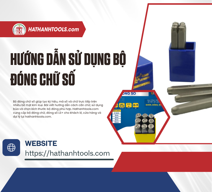 Hướng Dẫn Sử Dụng Bộ Đóng Chữ Số Đúng Cách, Dấu Rõ Đẹp Và Bền
