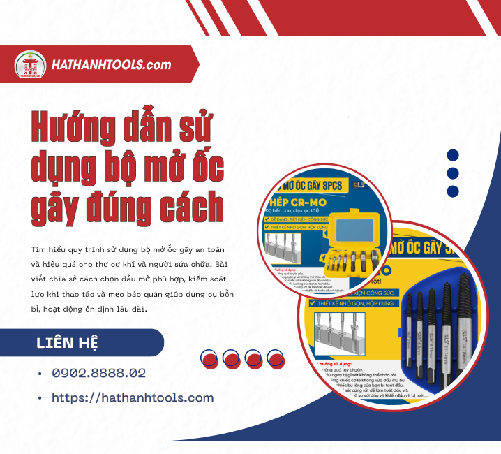 Hướng Dẫn Sử Dụng Bộ Mở Ốc Gãy Đúng Cách: An Toàn – Hiệu Quả – Dễ Áp Dụng