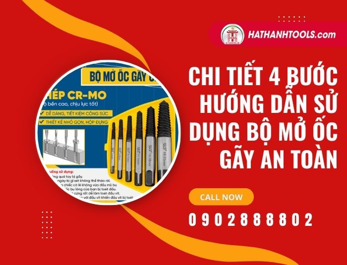 Chi tiết 4 bước hướng dẫn sử dụng bộ mở ốc gãy an toàn