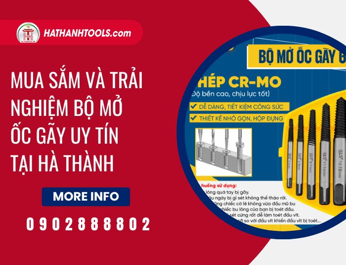 Mua sắm và trải nghiệm bộ mở ốc gãy uy tín tại Hà Thành