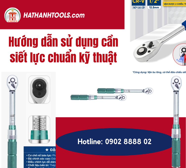 Hướng dẫn sử dụng cần siết lực chuẩn kỹ thuật – Bí quyết đảm bảo độ chính xác và an toàn cho mọi công trình