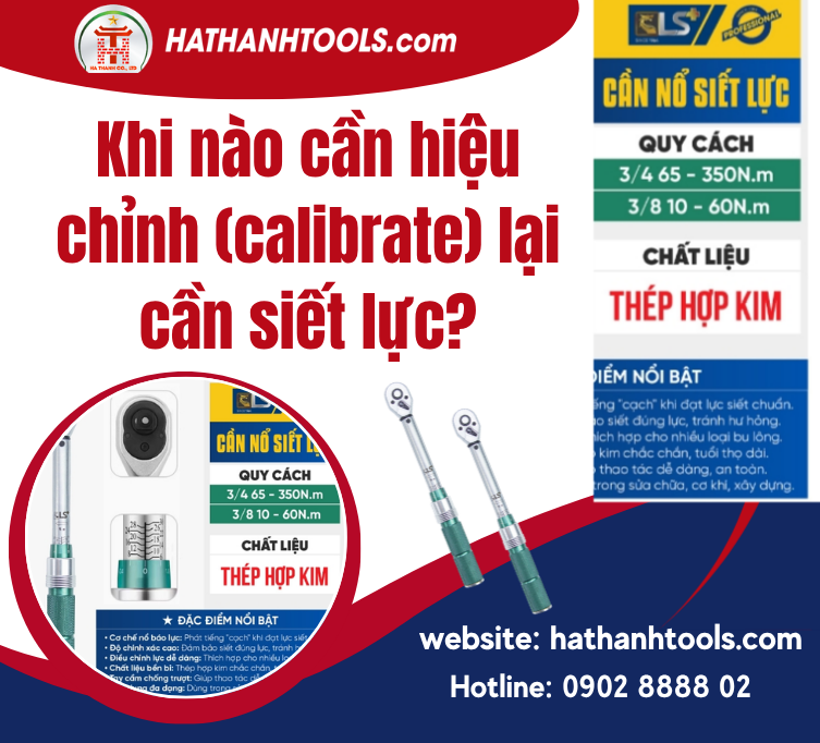 Khi nào cần hiệu chỉnh (calibrate) lại cần siết lực?