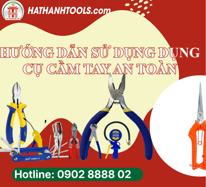 Hướng Dẫn Sử Dụng Dụng Cụ Cầm Tay An Toàn Cho Người Mới Và Thợ Chuyên Nghiệp