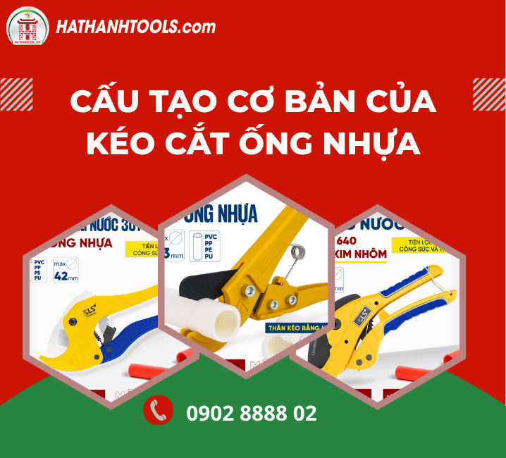 Cấu Tạo Cơ Bản Của Kéo Cắt Ống Nhựa