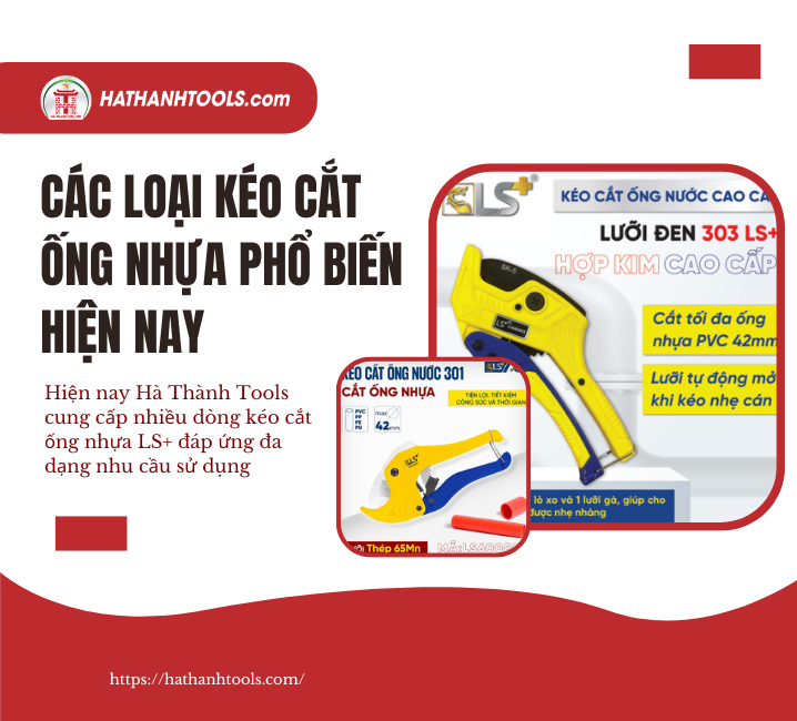 Các Loại Kéo Cắt Ống Nhựa Phổ Biến Hiện Nay