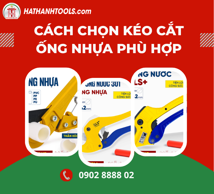 Cách Chọn Kéo Cắt Ống Nhựa Phù Hợp