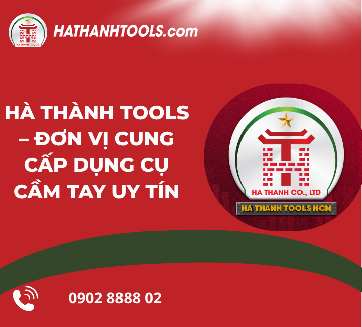Hà Thành Tools – Đơn Vị Cung Cấp Dụng Cụ Cầm Tay Uy Tín