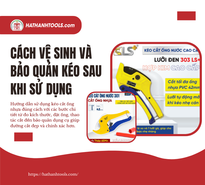 Cách Vệ Sinh Và Bảo Quản Kéo Sau Khi Sử Dụng