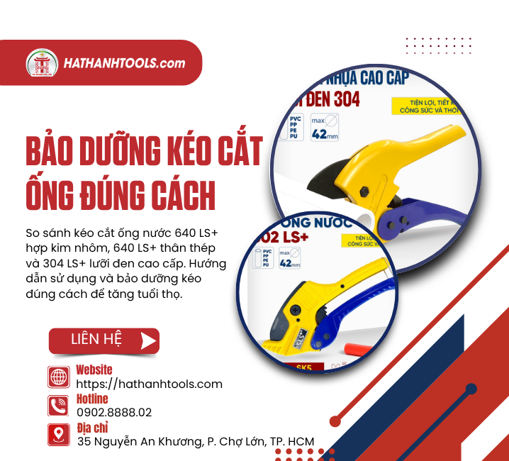 Bảo Dưỡng Kéo Cắt Ống Đúng Cách