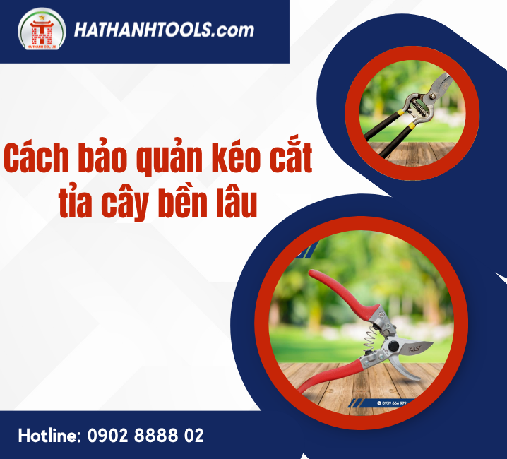 Cách bảo quản kéo cắt tỉa cây bền lâu