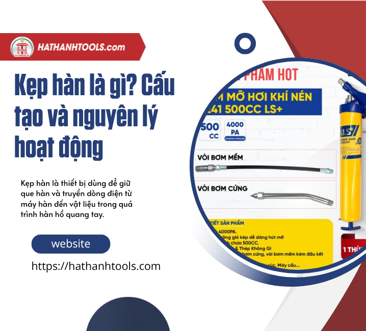 Kẹp hàn là gì? Cấu tạo và nguyên lý hoạt động