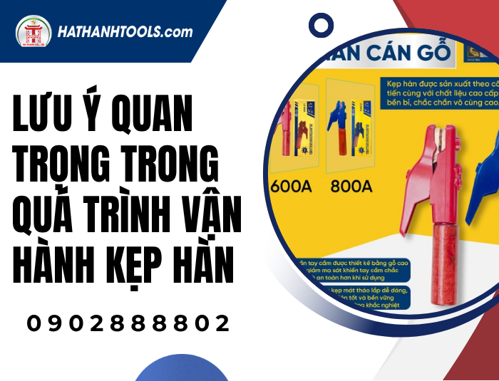 Lưu ý quan trọng trong quá trình vận hành Kẹp hàn