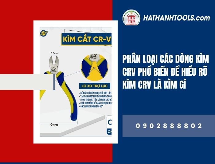Phân loại các dòng kìm CRV phổ biến để hiểu rõ kìm CRV là kìm gì