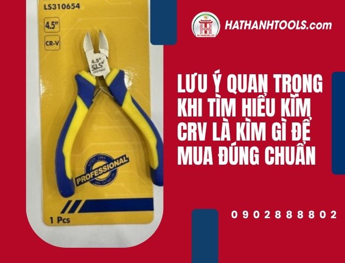 Lưu ý quan trọng khi tìm hiểu kìm CRV là kìm gì để mua đúng chuẩn
