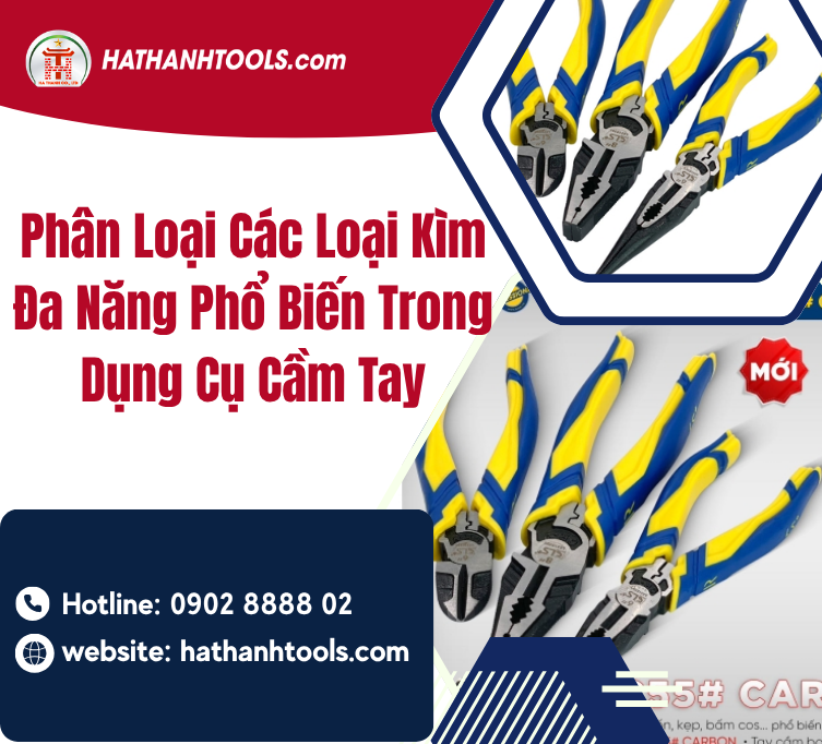 Phân Loại Các Loại Kìm Đa Năng Phổ Biến Trong Dụng Cụ Cầm Tay