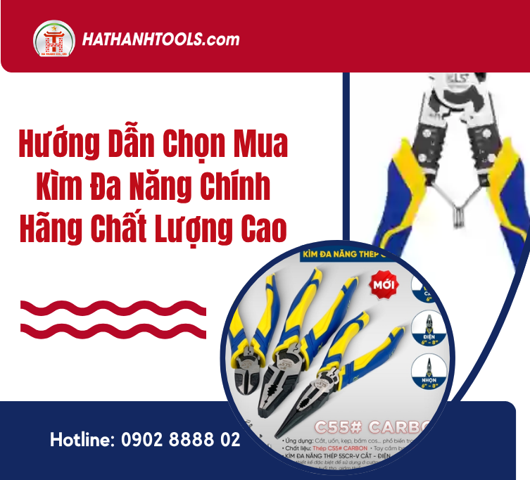 Hướng Dẫn Chọn Mua Kìm Đa Năng Chính Hãng Chất Lượng Cao