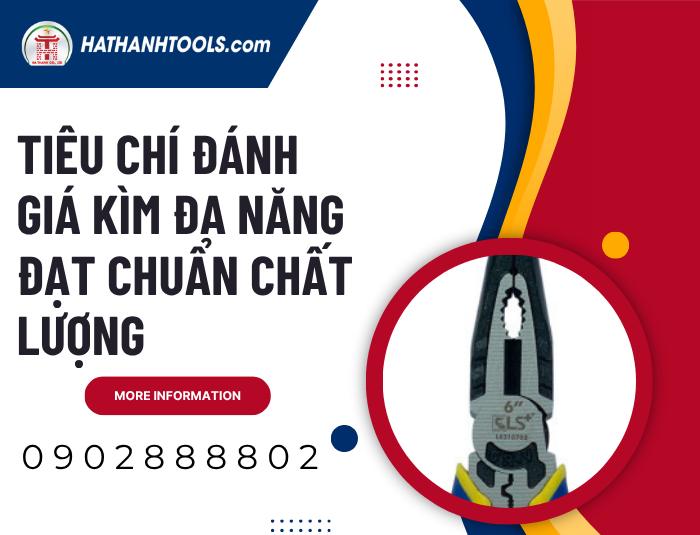 Tiêu chí đánh giá Kìm đa năng đạt chuẩn chất lượng
