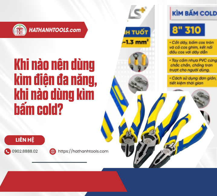 Khi nào nên dùng kìm điện đa năng, khi nào dùng kìm bấm cold?