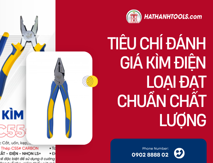 Tiêu chí đánh giá Kìm điện loại đạt chuẩn chất lượng