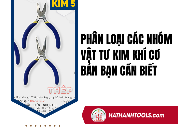 Phân Loại Các Nhóm Vật Tư Kim Khí Cơ Bản Bạn Cần Biết