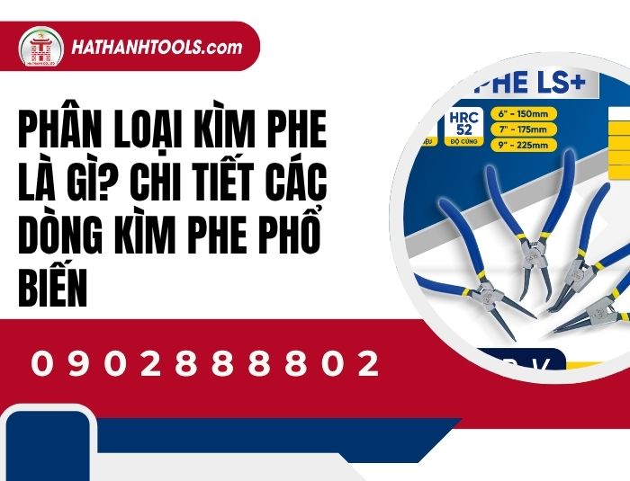 Phân loại kìm phe là gì? Chi tiết các dòng kìm phe phổ biến