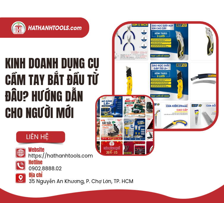 Kinh Doanh Dụng Cụ Cầm Tay Bắt Đầu Từ Đâu? Hướng Dẫn Cho Người Mới