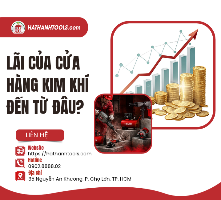 Lãi Của Cửa Hàng Kim Khí Đến Từ Đâu? 