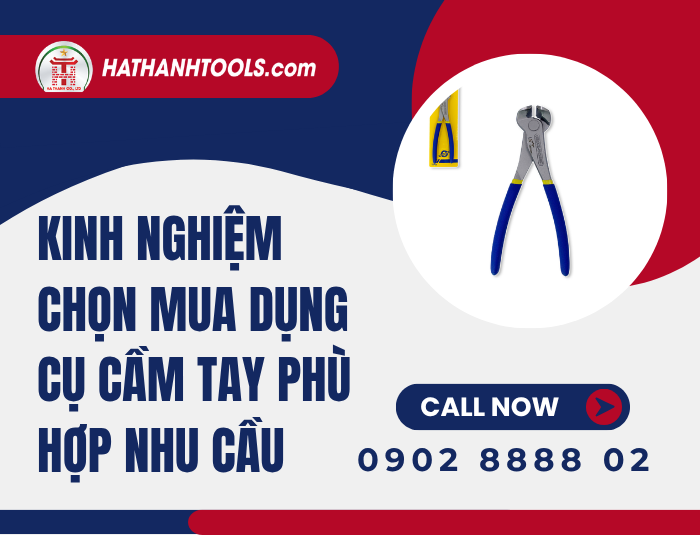 Kinh nghiệm chọn mua dụng cụ cầm tay phù hợp nhu cầu – Tiết kiệm và hiệu quả