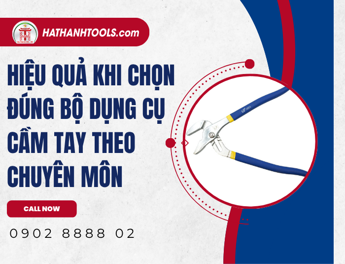 Hiệu quả khi chọn đúng bộ dụng cụ cầm tay theo chuyên môn