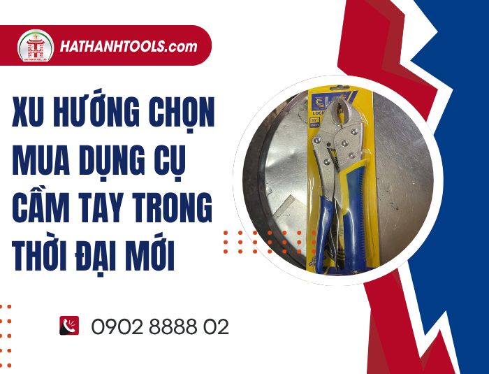Xu hướng chọn mua dụng cụ cầm tay trong thời đại mới